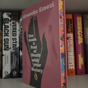 Signed You Made A Fool of Death with Your Beauty by Akwaeke Emezi
